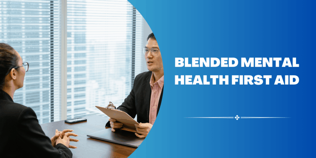 Blended Youth Mental Health First Aid Course. Recognise and respond to mental health challenges faced by young people