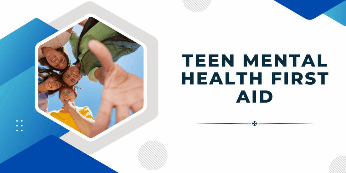 identify early signs of developing mental health problems with the help of the Teen Mental Health First Aid